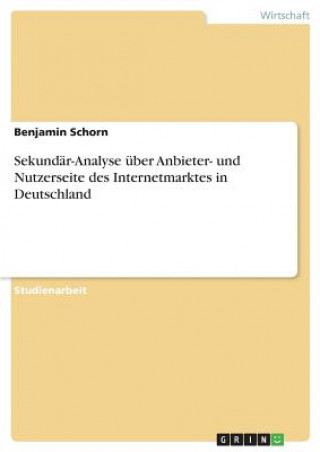 Carte Sekundär-Analyse über Anbieter- und Nutzerseite des Internetmarktes in Deutschland Benjamin Schorn