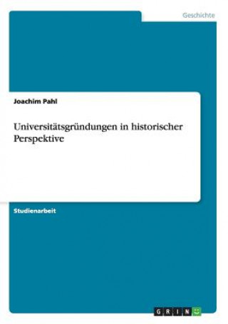 Kniha Universitatsgrundungen in historischer Perspektive Joachim Pahl