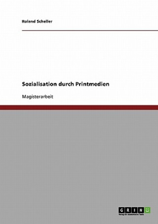 Kniha Sozialisation durch Printmedien Roland Scheller