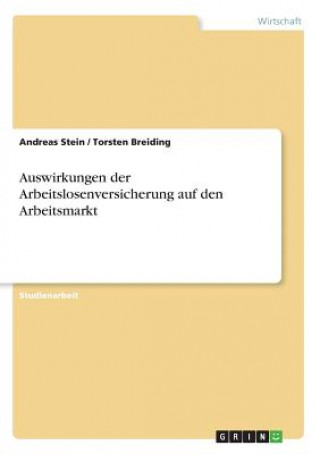 Könyv Auswirkungen der Arbeitslosenversicherung auf den Arbeitsmarkt Andreas Stein