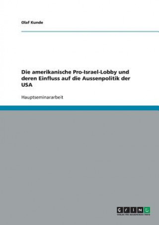 Kniha amerikanische Pro-Israel-Lobby und deren Einfluss auf die Aussenpolitik der USA Olaf Kunde