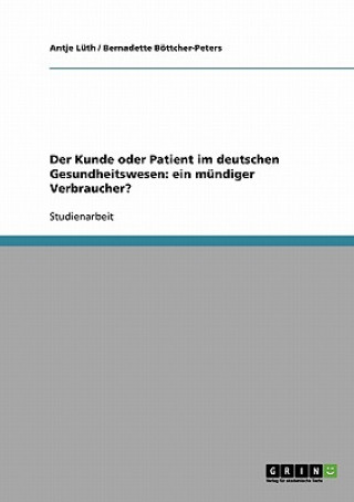 Kniha Kunde oder Patient im deutschen Gesundheitswesen Antje Lüth