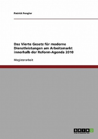 Könyv Vierte Gesetz fur moderne Dienstleistungen am Arbeitsmarkt innerhalb der Reform-Agenda 2010 Patrick Fengler