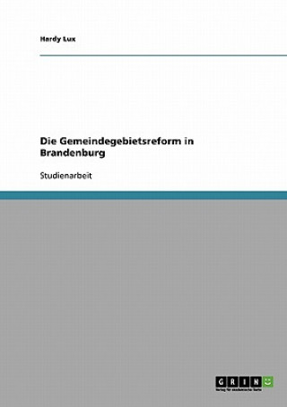 Könyv Gemeindegebietsreform in Brandenburg Hardy Lux