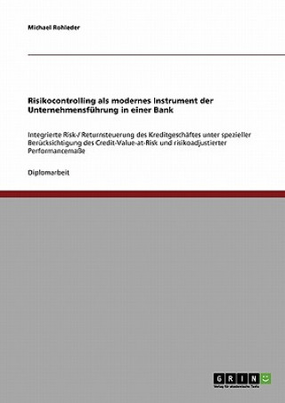 Kniha Risikocontrolling als modernes Instrument der Unternehmensfuhrung in einer Bank Michael Rohleder