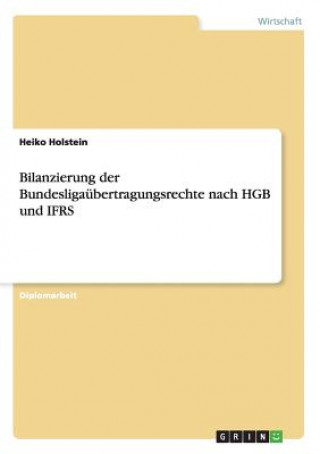 Buch Bilanzierung der Bundesligaubertragungsrechte nach HGB und IFRS Heiko Holstein