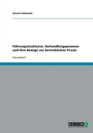 Kniha Fuhrungsstrukturen, Verhandlungsprozesse und ihre Bezuge zur betrieblichen Praxis Annett Schöneich