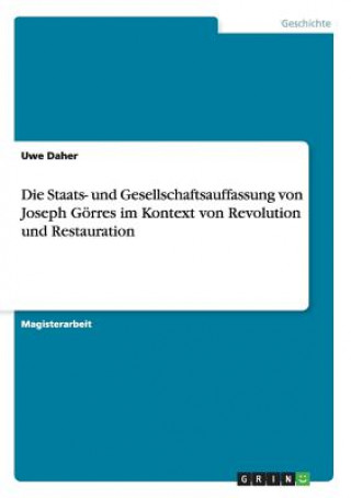 Könyv Staats- und Gesellschaftsauffassung von Joseph Goerres im Kontext von Revolution und Restauration Uwe Daher