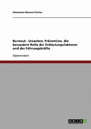 Książka Pravention von Burnout. Moegliche Entlastungsfaktoren und Strategien fur Fuhrungskrafte Alexandra Rössner-Fischer