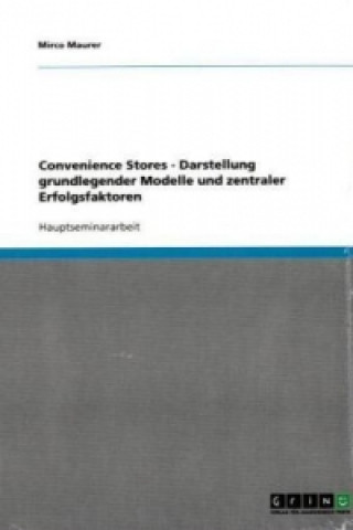 Książka Convenience Stores - Darstellung grundlegender Modelle und zentraler Erfolgsfaktoren Mirco Maurer