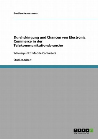 Knjiga Durchdringung und Chancen von Electronic Commerce in der Telekommunikationsbranche Bastian Jannermann