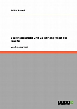 Könyv Beziehungssucht und Co-Abhangigkeit bei Frauen Sabine Schmidt