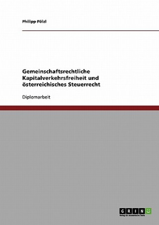 Kniha Gemeinschaftsrechtliche Kapitalverkehrsfreiheit und oesterreichisches Steuerrecht Philipp Pölzl