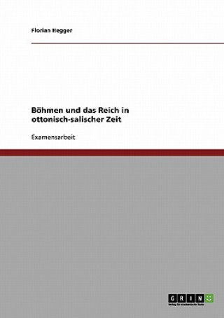 Kniha Boehmen und das Reich in ottonisch-salischer Zeit Florian Hegger