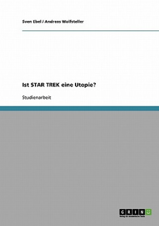 Könyv Ist STAR TREK eine Utopie? Sven Ebel