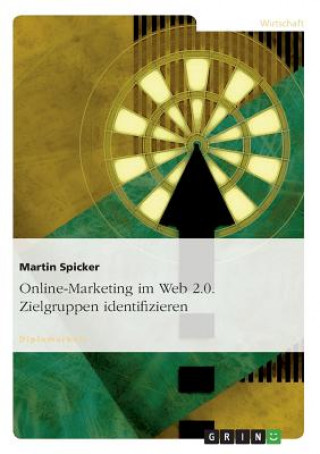 Könyv Online-Marketing im Web 2.0. Zielgruppen identifizieren Martin Spicker