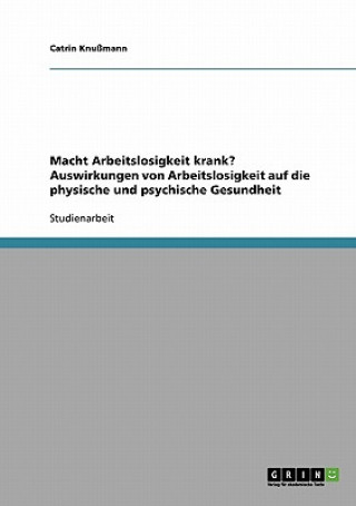 Kniha Macht Arbeitslosigkeit krank? Auswirkungen auf die physische und psychische Gesundheit Catrin Knußmann