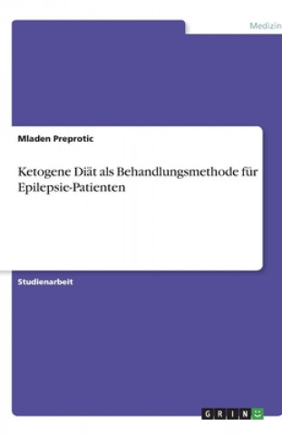 Książka Ketogene Diat als Behandlungsmethode fur Epilepsie-Patienten Mladen Preprotic