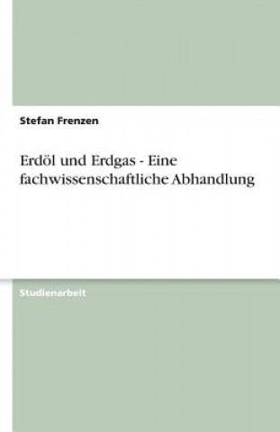 Kniha Erd l Und Erdgas - Eine Fachwissenschaftliche Abhandlung Stefan Frenzen