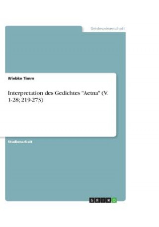 Книга Interpretation des Gedichtes "Aetna" (V. 1-28; 219-273) Wiebke Timm