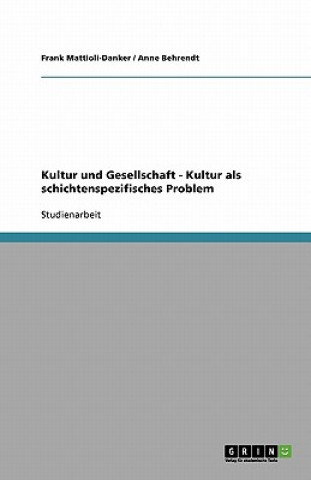 Könyv Kultur und Gesellschaft - Kultur als schichtenspezifisches Problem Frank Mattioli-Danker