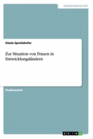 Kniha Zur Situation von Frauen in Entwicklungslandern Gisela Spreitzhofer