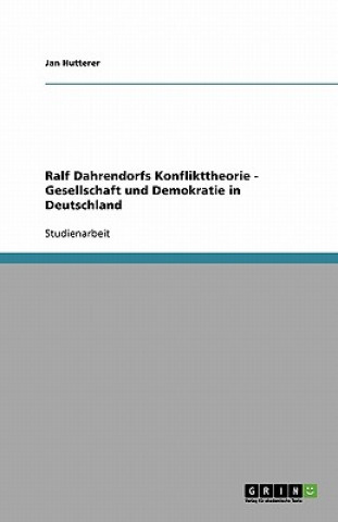 Książka Ralf Dahrendorfs Konflikttheorie - Gesellschaft Und Demokratie in Deutschland Jan Hutterer