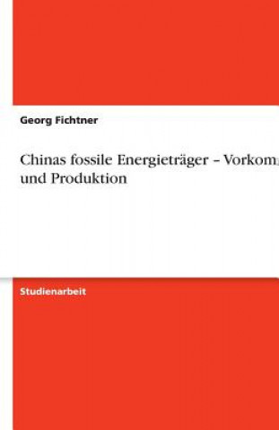 Kniha Chinas fossile Energieträger - Vorkommen und Produktion Georg Fichtner