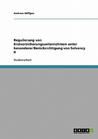 Carte Regulierung von Erstversicherungsunternehmen unter besonderer Berucksichtigung von Solvency II Andreas Höffgen