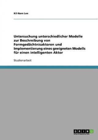 Kniha Untersuchung unterschiedlicher Modelle zur Beschreibung von Formgedächtnisaktoren und Implementierung eines geeigneten Modells für einen intelligenten Kil-Nam Lee