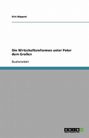 Könyv Wirtschaftsreformen unter Peter dem Grossen Dirk Wippert