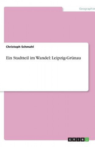 Книга Ein Stadtteil im Wandel: Leipzig-Grünau Christoph Schmahl
