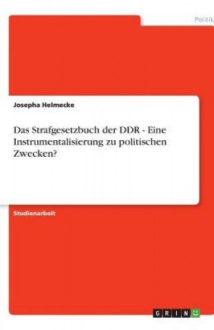 Buch Strafgesetzbuch der DDR - Eine Instrumentalisierung zu politischen Zwecken? Josepha Helmecke