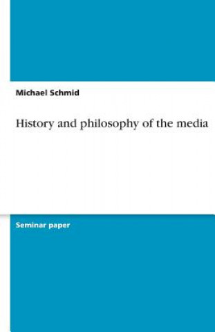 Carte History and Philosophy of the Media Michael Schmid