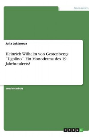 Książka Heinrich Wilhelm von Gestenbergs 'Ugolino'. Ein Monodrama des 19. Jahrhunderts? Julia Lukjanova