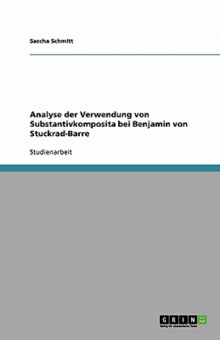 Książka Analyse Der Verwendung Von Substantivkomposita Bei Benjamin Von Stuckrad-Barre Sascha Schmitt