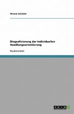 Könyv Biografisierung der individuellen Handlungsorientierung Thomas Schröder