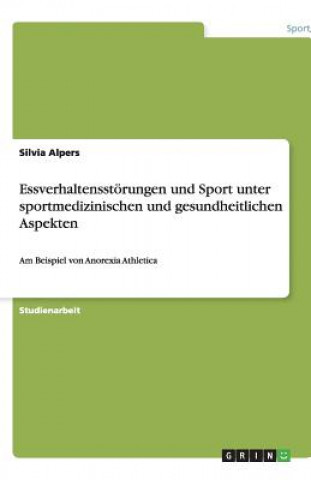 Kniha Essverhaltensstoerungen und Sport unter sportmedizinischen und gesundheitlichen Aspekten Silvia Alpers