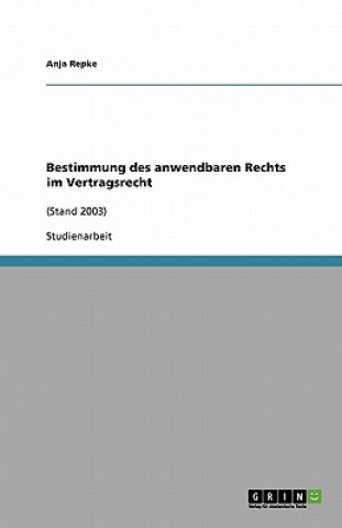 Libro Bestimmung des anwendbaren Rechts im Vertragsrecht Anja Repke