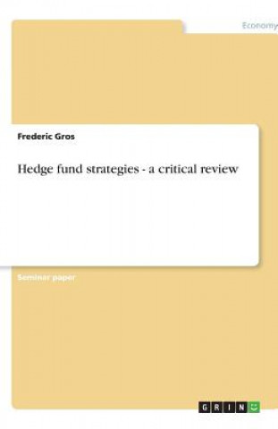 Könyv Hedge fund strategies - a critical review Frederic Gros