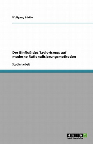 Kniha Einfluss des Taylorismus auf moderne Rationalisierungsmethoden Wolfgang Bürkle