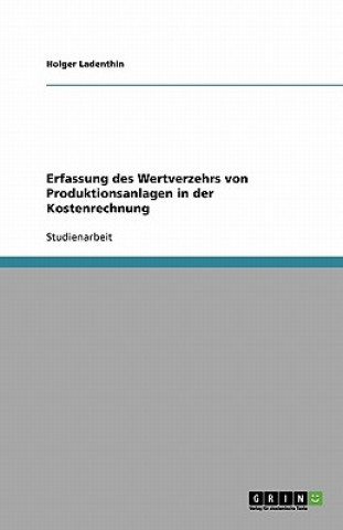 Carte Erfassung Des Wertverzehrs Von Produktionsanlagen in Der Kostenrechnung Holger Ladenthin