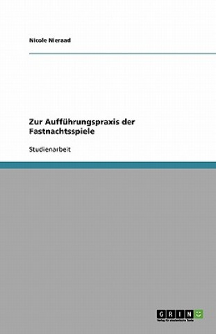 Knjiga Zur Aufführungspraxis der Fastnachtsspiele Nicole Nieraad