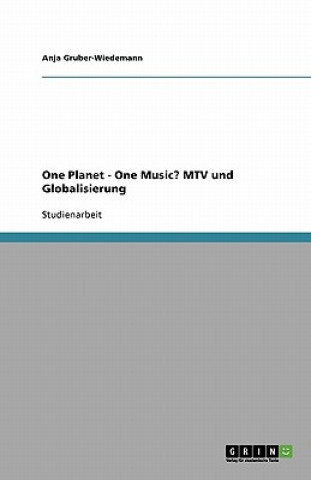 Könyv One Planet - One Music? MTV und Globalisierung Anja Gruber-Wiedemann