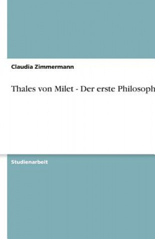 Könyv Thales von Milet - Der erste Philosoph? Claudia Zimmermann