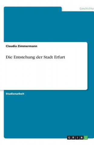 Book Die Entstehung der Stadt Erfurt Claudia Zimmermann