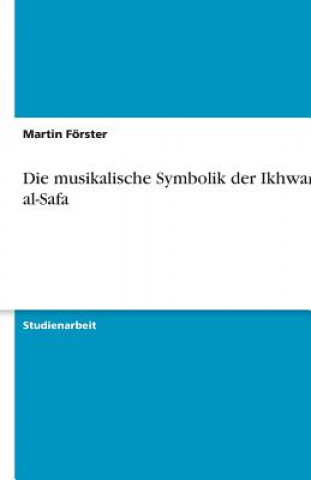 Knjiga Die musikalische Symbolik der Ikhwan al-Safa Martin Förster