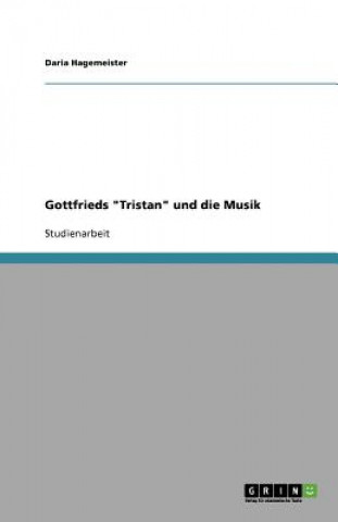 Könyv Gottfrieds Tristan und die Musik Daria Hagemeister