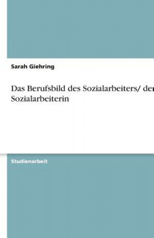 Buch Das Berufsbild des Sozialarbeiters/ der Sozialarbeiterin Sarah Giehring