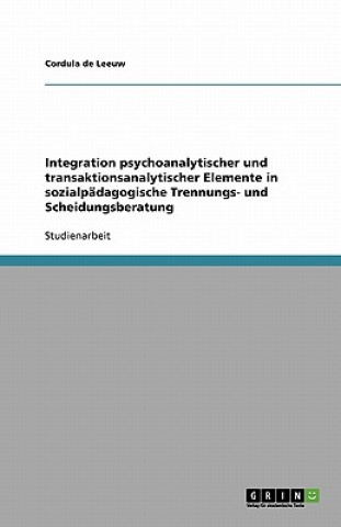 Buch Integration psychoanalytischer und transaktionsanalytischer Elemente in sozialpadagogische Trennungs- und Scheidungsberatung Cordula de Leeuw